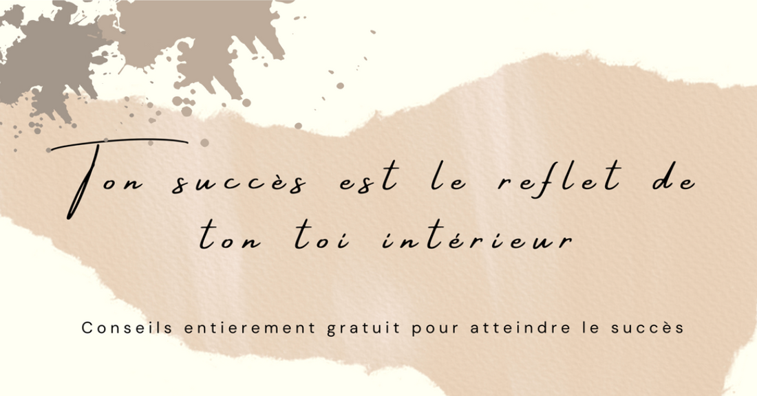 Ton business ou ta vie est le reflet de ton toi intérieur
